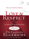 Love & Respect (eBook): The Love She Most Desires, The Respect He Desperately Needs